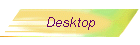 Desktop